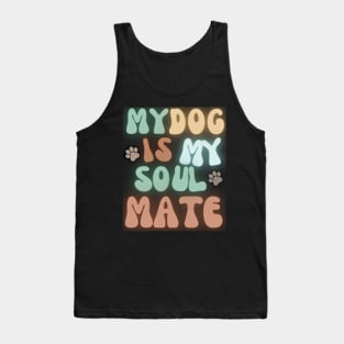 My Dog is my Soulmate Tank Top